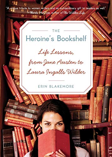 Stock image for Heroine's Bookshelf, The: Life Lessons, from Jane Austen to Laura Ingalls Wilder for sale by SecondSale