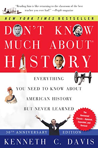 Beispielbild fr Don't Know Much About® History, Anniversary Edition: Everything You Need to Know About American History but Never Learned (Don't Know Much About Series) zum Verkauf von Open Books