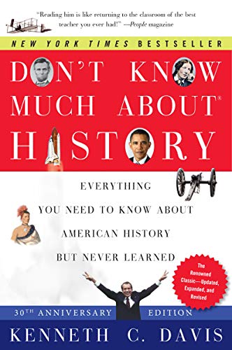 Stock image for Don't Know Much About? History, Anniversary Edition: Everything You Need to Know About American History but Never Learned (Don't Know Much About Series) for sale by SecondSale