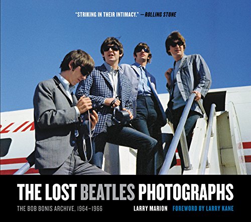 The Lost Beatles Photographs: The Bob Bonis Archive, 1964-1966