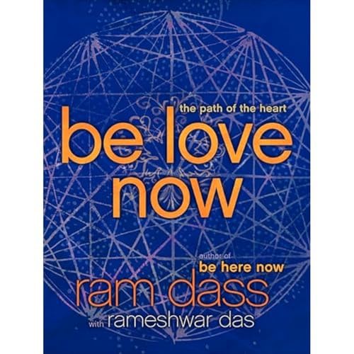 Beispielbild fr Be Love Now: The Path of the Heart zum Verkauf von Goodwill Books
