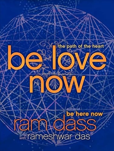9780061961380: Be Love Now: The Path of the Heart