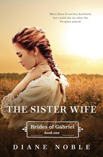 The Sister Wife: Brides of Gabriel Book One (9780061962226) by Noble, Diane