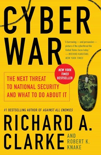 Cyber War: The Next Threat to National Security and What to Do About It (9780061962240) by Clarke, Richard A.; Knake, Robert