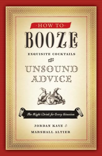 Beispielbild fr How to Booze: Exquisite Cocktails and Unsound Advice zum Verkauf von SecondSale