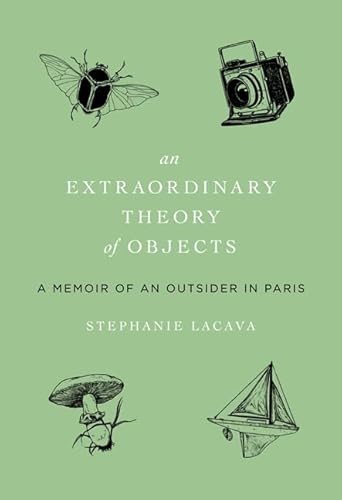 Stock image for An Extraordinary Theory of Objects : A Memoir of an Outsider in Paris for sale by Better World Books