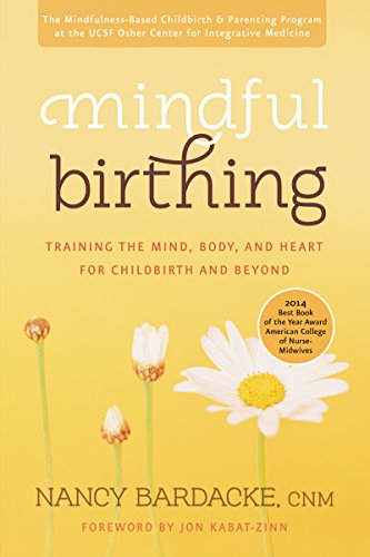 9780061963957: Mindful Birthing: Training the Mind, Body, and Heart for Childbirth and Beyond