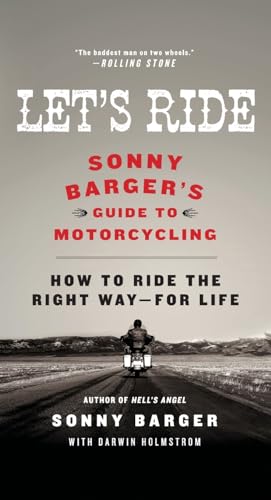 Let's Ride: Sonny Barger's Guide to Motorcycling (9780061964275) by Barger, Sonny; Holmstrom, Darwin