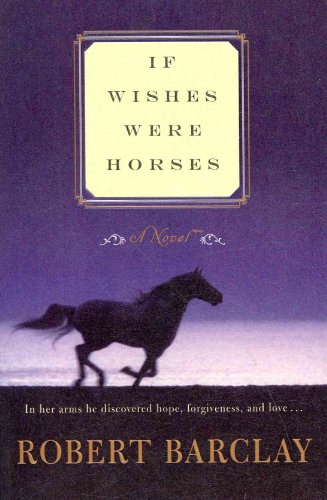 Imagen de archivo de If Wishes Were Horses: A Novel a la venta por Once Upon A Time Books