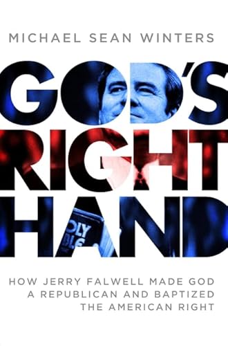 Imagen de archivo de God's Right Hand: How Jerry Falwell Made God a Republican and Baptized the American Right a la venta por SecondSale