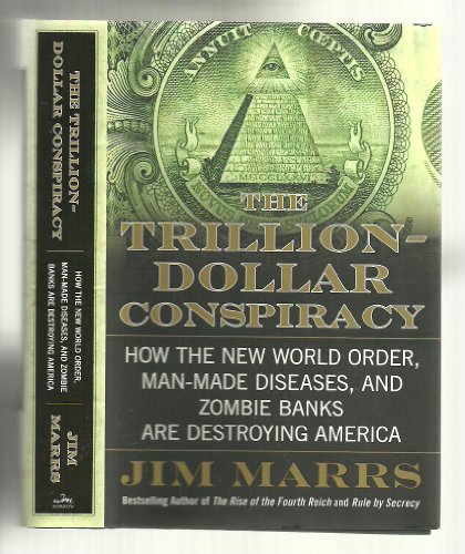 Imagen de archivo de The Trillion-Dollar Conspiracy: How the New World Order, Man-Made Diseases, and Zombie Banks Are Destroying America a la venta por Books Unplugged