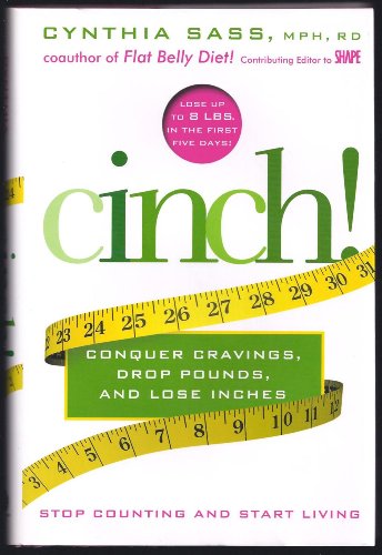 Stock image for Cinch!: Conquer Cravings, Drop Pounds, and Lose Inches for sale by SecondSale