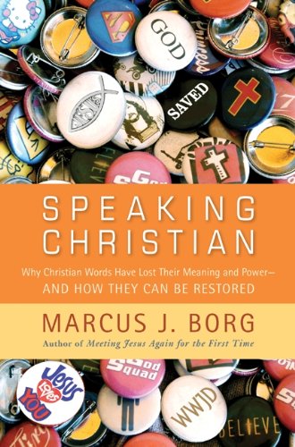 9780061976551: Speaking Christian: Why Christian Words Have Lost Their Meaning and Power--And How They Can Be Restored