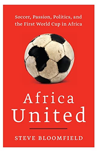 

Africa United: Soccer, Passion, Politics, and the First World Cup in Africa (Paperback or Softback)