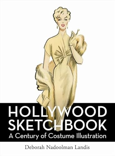 Hollywood Sketchbook: A Century of Costume Illustration - Landis, Deborah Nadoolman