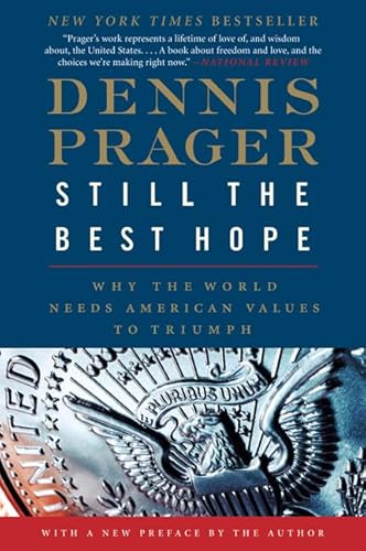 Still the Best Hope: Why the World Needs American Values to Triumph (9780061985133) by Prager, Dennis