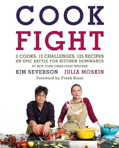 Stock image for CookFight: 2 Cooks, 12 Challenges, 125 Recipes, an Epic Battle for Kitchen Dominance for sale by Montana Book Company