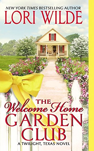 Stock image for The Welcome Home Garden Club: A Twilight, Texas Novel (Twilight, Texas, 4) for sale by Gulf Coast Books