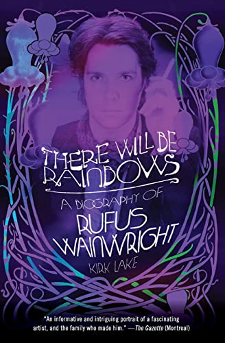 Stock image for There Will Be Rainbows : A Biography of Rufus Wainwright for sale by Better World Books