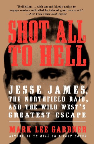 Beispielbild fr Shot All to Hell : Jesse James, the Northfield Raid, and the Wild West's Greatest Escape zum Verkauf von Better World Books