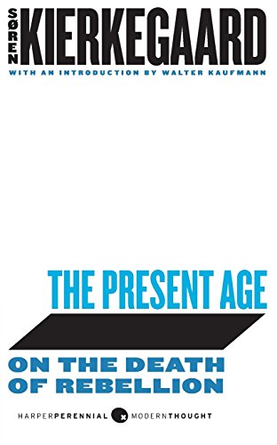 9780061990038: The Present Age: On the Death of Rebellion (Harper Perennial Modern Thought)