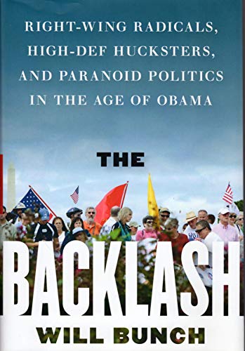 Stock image for The Backlash : Right-Wing Radicals, High-Def Hucksters, and Paranoid Politics in the Age of Obama for sale by Better World Books: West