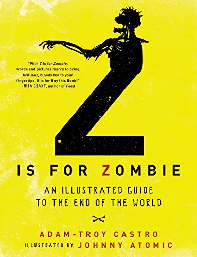 Z Is for Zombie: An Illustrated Guide to the End of the World (9780061991851) by Adam-troy Castro