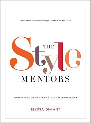 Stock image for The Style Mentors: Women Who Define the Art of Dressing Today for sale by HPB-Emerald