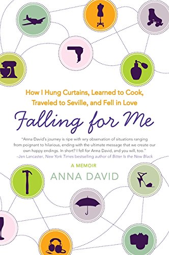 Stock image for Falling for Me: How I Hung Curtains, Learned to Cook, Traveled to Seville, and Fell in Love for sale by SecondSale