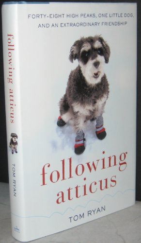 9780061997105: Following Atticus: Forty-Eight High Peaks, One Little Dog, and an Extraordinary Friendship