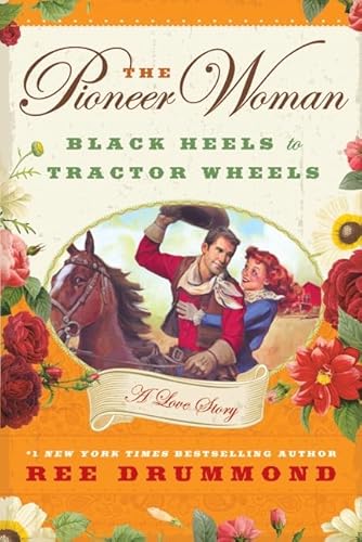 Beispielbild fr The Pioneer Woman: Black Heels to Tractor Wheels--A Love Story zum Verkauf von Gulf Coast Books