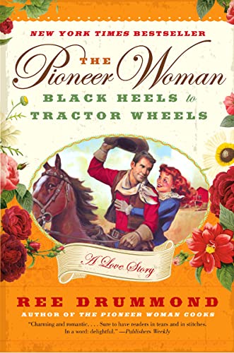 Beispielbild fr The Pioneer Woman: Black Heels to Tractor Wheels--a Love Story zum Verkauf von Wonder Book