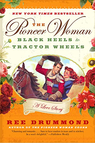 9780061997174: The Pioneer Woman: Black Heels to Tractor Wheels: A Love Story