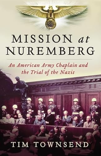 Stock image for Mission at Nuremberg: An American Army Chaplain and the Trial of the Nazis for sale by ThriftBooks-Atlanta