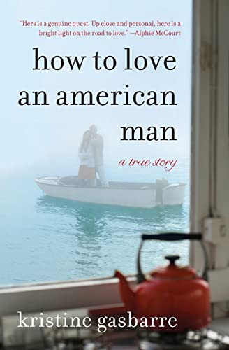 HOW TO LOVE AN AMERICAN MAN : A TRUE STO