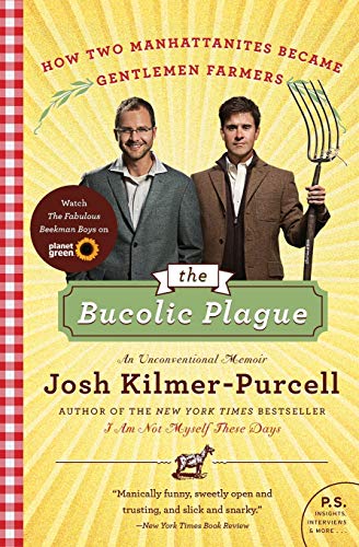 Stock image for The Bucolic Plague: How Two Manhattanites Became Gentlemen Farmers: An Unconventional Memoir (P.S.) for sale by SecondSale