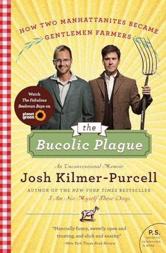 Stock image for The Bucolic Plague: How Two Manhattanites Became Gentlemen Farmers: An Unconventional Memoir (P.S.) for sale by SecondSale