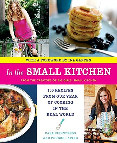 9780061998249: In the Small Kitchen: 100 Recipes from Our Year of Cooking in the Real World