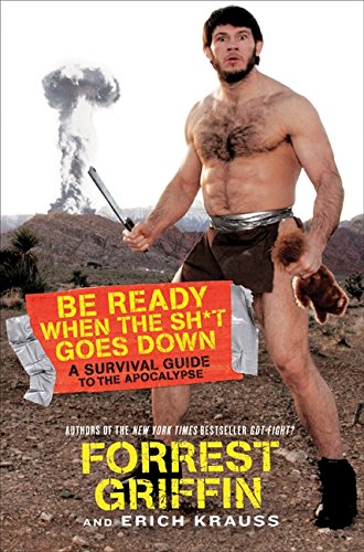 Stock image for Be Ready When the Sh*t Goes Down: A Survival Guide to the Apocalypse for sale by SecondSale