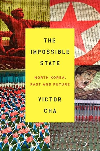 9780061998508: The Impossible State: North Korea, Past and Future