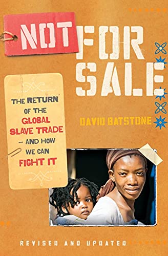 Not for Sale: The Return of the Global Slave Trade--and How We Can Fight It (9780061998836) by Batstone, David