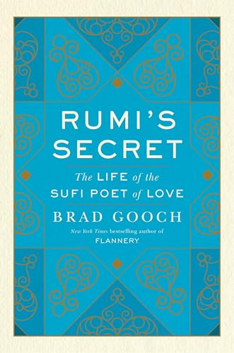 Imagen de archivo de Rumi's Secret : The Life of the Sufi Poet of Love a la venta por Better World Books