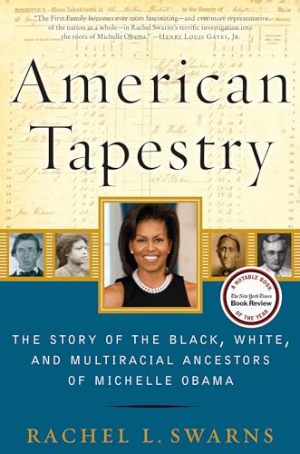 American Tapestry: The Story of the Black, White, and Multiracial Ancestors of Michelle Obama - Rachel L. Swarns
