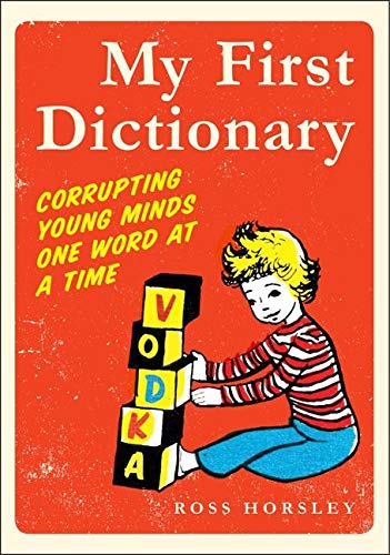 Stock image for My First Dictionary: Corrupting Young Minds One Word at a Time for sale by ThriftBooks-Atlanta