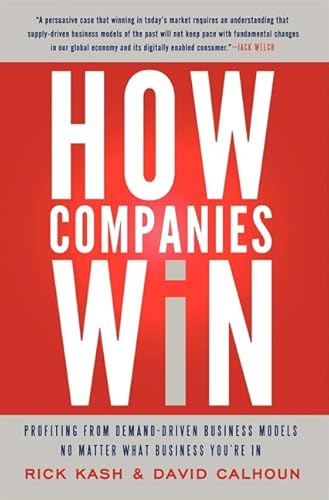 Stock image for How Companies Win: Profiting from Demand-Driven Business Models No Matter What Business You?re In for sale by SecondSale