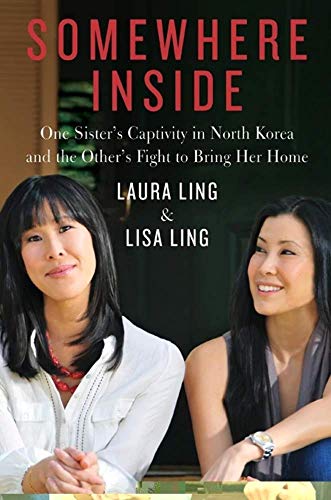 9780062000675: Somewhere Inside: One Sister's Captivity in North Korea and the Other's Fight to Bring Her Home