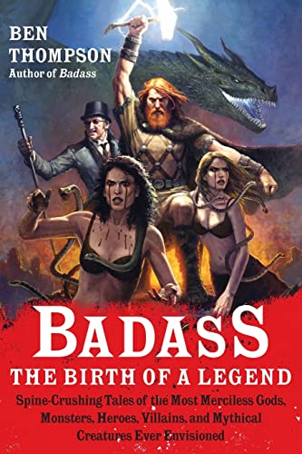 Beispielbild fr Badass: the Birth of a Legend : Spine-Crushing Tales of the Most Merciless Gods, Monsters, Heroes, Villains, and Mythical Creatures Ever Envisioned zum Verkauf von Better World Books