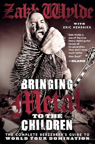 Stock image for Bringing Metal to the Children : The Complete Berzerker's Guide to World Tour Domination for sale by Better World Books