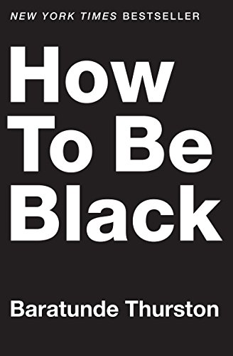 Stock image for How to Be Black for sale by Goodwill of Colorado