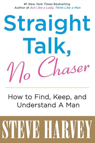 9780062003690: Straight Talk, No Chaser: How to Find, Keep and Understand a Man